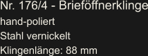 Nr. 176/4 - Brieföffnerklinge hand-poliert Stahl vernickelt Klingenlänge: 88 mm