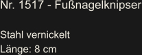 Nr. 1517 - Fußnagelknipser  Stahl vernickelt Länge: 8 cm
