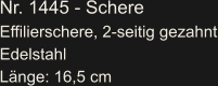 Nr. 1445 - Schere Effilierschere, 2-seitig gezahnt Edelstahl Länge: 16,5 cm