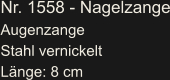 Nr. 1558 - Nagelzange Augenzange Stahl vernickelt Länge: 8 cm
